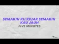 Download Lagu Five Minutes - Semakin Ku Kejar Semakin Kau Jauh || lyric/ Lirik