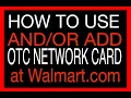 HOW TO USE OTC NETWORK CARD at WALMART checkout HOW TO ADD OTC NETWORK CARD Walmart account