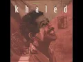 Cheb Khaled  - Didi