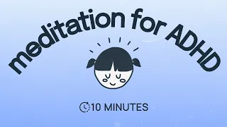 10 Minute Guided Meditation for AD
