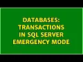 Databases Transactions in SQL Server Emergency Mode 2 Solutions