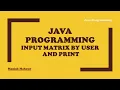 Java Programming - Take Input From User Create and Print Matrix