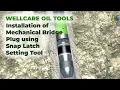 Installation of Mechanical Bridge Plug using Snap Latch Setting Tool