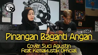 Download PINANGAN BAGANTI ANGAN (ARIEF) || COVER SUCI AGUSTIN FEAT KEMAKUSTIK OFFICIAL || POP MINANG AKUSTIK MP3