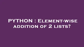 PYTHON Element-wise addition of 2 lists
