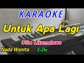Download Lagu Untuk Apa Lagi-Karaoke-Utha Likumahuwa-Nada Wanita