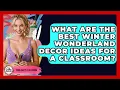 What Are The Best Winter Wonderland Decor Ideas For A Classroom - Your Crafty Classroom