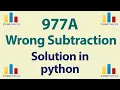 Codeforces Problem Solution in python 977A Wrong Subtraction