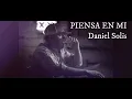 Piensa En Mi - Daniel Solis