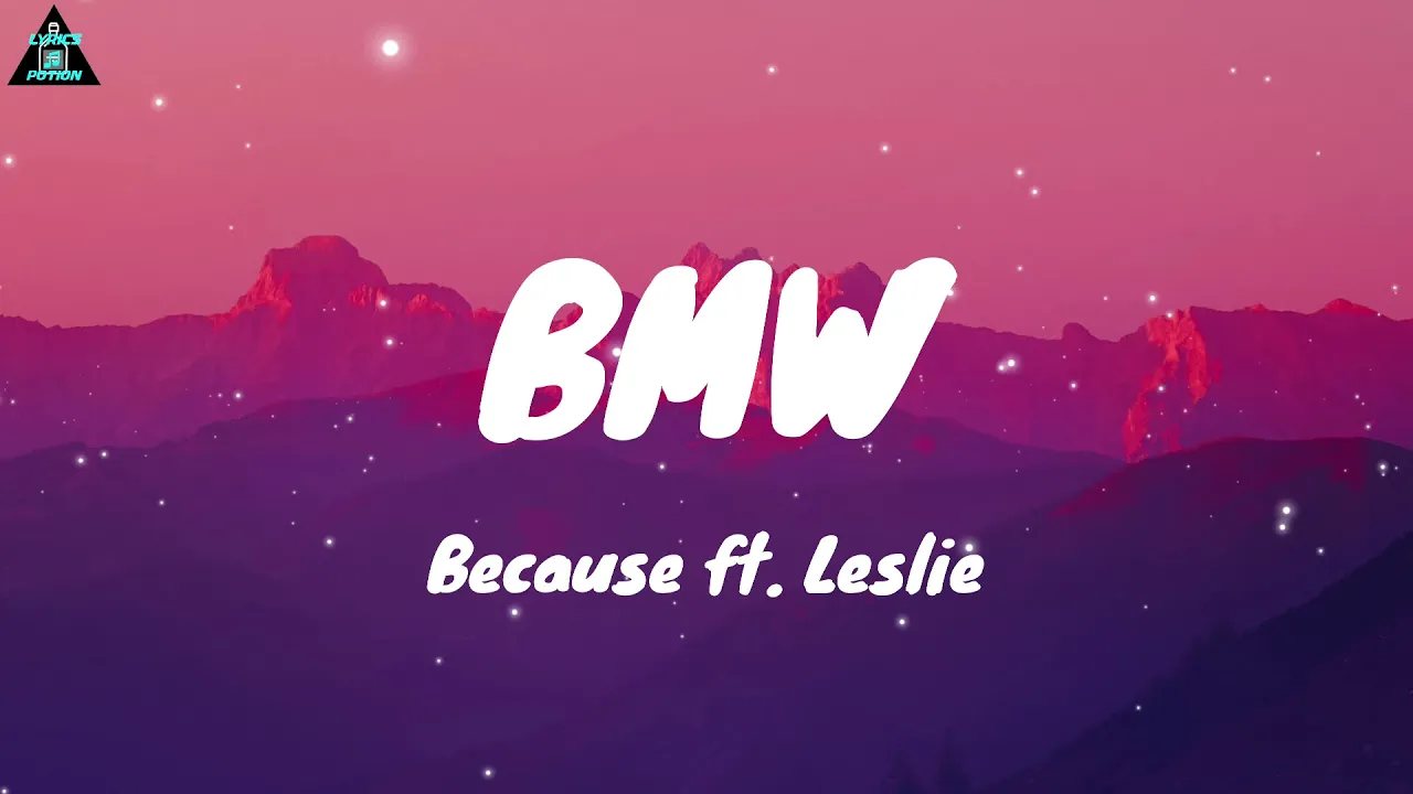 Because - BMW ft. Leslie (Lyrics)