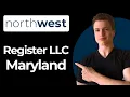 How To Register An LLC In Maryland Using Northwest Step-By-Step