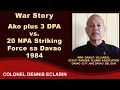 War Story: Ako plus 3 DPA versus 20 striking force ng kalaban sa Davao City in 1984 (Msg Villareal)