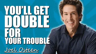joel osteen sermons youll get double for your trouble