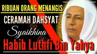 Download ribuan jama'ah menangis || ceramah dahsyat Habib Lutfi Bin Yahya MP3