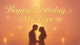 happy birthday my love lyrics video romantic godly birthday love song for lovers