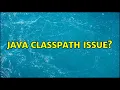 Java Classpath Issue
