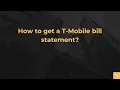 How to get a T-Mobile bill statement