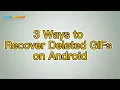 How to Recover Deleted GIFs on Android 3 Ways
