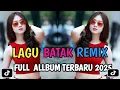 FULL ALBUM DJ BATAK REMIX VIRAL TIK TOK TERBARU 2025