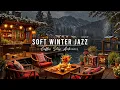 Soft Jazz Background Music for Studying, Working ⛄ Winter Cafe Ambience with Warm Piano Jazz Music