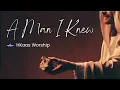 Lagu A Man I Knew - by H Kaas Worship