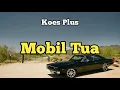 Lagu Mobil Tua - Koes Plus - Lagu Klasik Legendaris Indonesia