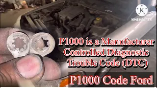P1000 Ford p1000 code Ford P1000 is a Manufacturer Controlled Diagnostic Trouble Code CarR