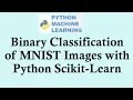 Python machine learning Binary classification of MNIST data with Scikit learn in Python