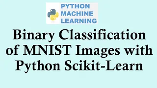 Python machine learning Binary classification of MNIST data with Scikit learn in Python