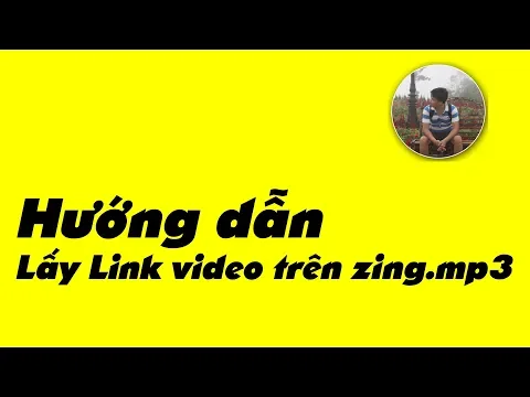 Download MP3 Hướng dẫn lấy link Video trên mp3.zing