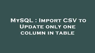 MySQL Import CSV to Update only one column in table