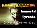 Immortal – Tyrants {Karaoke version — Instrumental with lyrics, by request}