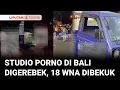 Studio Porno di Bali Digerebek, 18 WNA Ditangkap, Termasuk Aktris Film Dewasa Inggris | Liputan 6