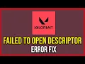 How To Fix Valorant Failed To Open Descriptor File Error Tutorial