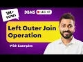 Lec-47 Left Outer Join operation with Example Database Management System