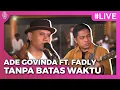 Download Lagu Ade Govinda, Fadly - Tanpa Batas Waktu | Konser Virtual Launching Single Cukup Lebih Baik