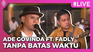 Download Ade Govinda Ft Fadly - Tanpa Batas Waktu | Konser Virtual Launching Single Cukup Lebih Baik MP3