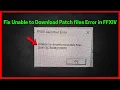 Fix Unable to Download Patch files Error in Final Fantasy XIV