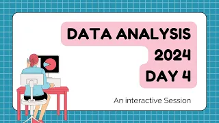 Data Analysis from Scratch 2024 - Day 4 on Dictionary and Flow control Statements using Python