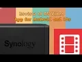 Review of the Synology DS Video Mobile App for Android and iOs