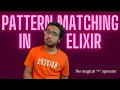 Pattern matching in Elixir It is beautiful