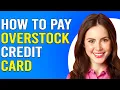 How To Pay Overstock Credit Card How Do I Make A Payment On My Overstock Credit Card