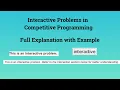 Interactive Problems in Competitive Programming Explanation with Example