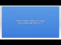How to create a Python 3 5 virtual environment with Python 2 7