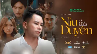 Download NÍU DUYÊN | LÊ BẢO BÌNH | OFFICIAL MUSIC VIDEO MP3