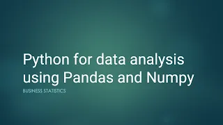 Python for data analysis with pandas and numpy Business Statistics