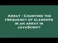 Array Counting the frequency of elements in an array in JavaScript