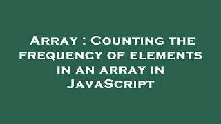 Array Counting the frequency of elements in an array in JavaScript