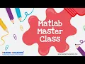 Getting started with Matlab Matlab Master Class Series - Day 1