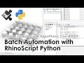 Tutorial Batch Automation with RhinoScript Python